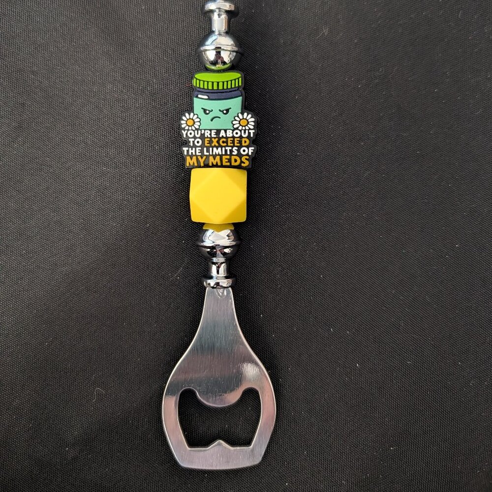 Handmade You've Reached The Limit of My Meds Bottle Opener